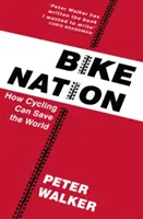 Bike Nation - Hogyan mentheti meg a kerékpározás a világot? - Bike Nation - How Cycling Can Save the World