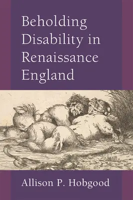 A fogyatékosság szemlélete a reneszánsz Angliában - Beholding Disability in Renaissance England