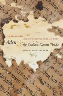 Áden és az indiai-óceáni kereskedelem: 150 év egy középkori arab kikötő életéből - Aden and the Indian Ocean Trade: 150 Years in the Life of a Medieval Arabian Port