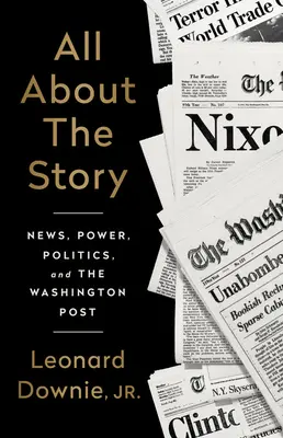 Minden a történetről: Hírek, hatalom, politika és a Washington Post - All about the Story: News, Power, Politics, and the Washington Post