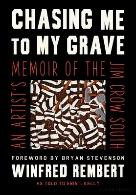 A sírba kergetve: Egy művész emlékiratai a Jim Crow Délről - Chasing Me to My Grave: An Artist's Memoir of the Jim Crow South