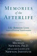 Emlékek a túlvilágról: Az életek közötti életek személyes átalakulásának történetei - Memories of the Afterlife: Life-Between-Lives Stories of Personal Transformation