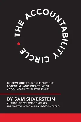 Az elszámoltathatósági kör: A valódi célod, potenciálod és hatásod felfedezése... az elszámoltathatósági partnerségekkel - The Accountability Circle: Discovering Your True Purpose, Potential, and Impact...with Accountability Partnerships