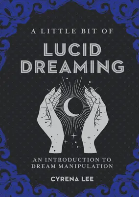 Egy kicsit a világos álmodásról, 27. kötet: Bevezetés az álommanipulációba - A Little Bit of Lucid Dreaming, 27: An Introduction to Dream Manipulation