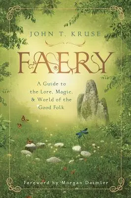 Faery: A Guide to the Lore, Magic & World of the Good Folk (Útikalauz a jó nép történetéhez, mágiájához és világához) - Faery: A Guide to the Lore, Magic & World of the Good Folk