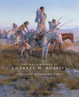 Charles M. Russell mesterművei, 6. kötet: Festmények és szobrok retrospektív kiállítása - The Masterworks of Charles M. Russell, Volume 6: A Retrospective of Paintings and Sculpture