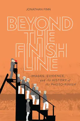 A célvonalon túl: Képek, bizonyítékok és a fotócél története - Beyond the Finish Line: Images, Evidence, and the History of the Photo-Finish