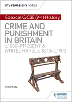 My Revision Notes: Edexcel GCSE (9-1) History: Whitechapel, c1870-c1900: Crime and punishment in Britain, c1000-present and Whitechapel, c1870-c1900 - My Revision Notes: Edexcel GCSE (9-1) History: Crime and punishment in Britain, c1000-present and Whitechapel, c1870-c1900