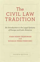 A polgári jogi hagyomány: Bevezetés Európa és Latin-Amerika jogrendszereibe, negyedik kiadás - The Civil Law Tradition: An Introduction to the Legal Systems of Europe and Latin America, Fourth Edition