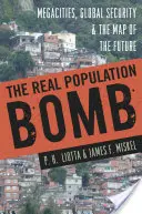 Az igazi népességbomba: Megavárosok, globális biztonság és a jövő térképe - The Real Population Bomb: Megacities, Global Security & the Map of the Future