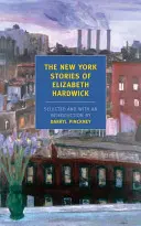 Elizabeth Hardwick New York-i történetei - The New York Stories of Elizabeth Hardwick