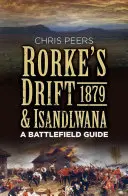 Rorke's Drift és Isandlwana 1879: A Battlefield Guide - Rorke's Drift & Isandlwana 1879: A Battlefield Guide