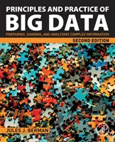 A nagy adatok alapelvei és gyakorlata: Komplex információk előkészítése, megosztása és elemzése - Principles and Practice of Big Data: Preparing, Sharing, and Analyzing Complex Information