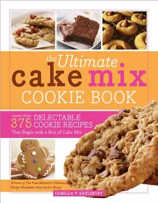 The Ultimate Cake Mix Cookie Book: More Than 375 Delectable Cookie Receptes That Begin with a Box of Cake Mix - The Ultimate Cake Mix Cookie Book: More Than 375 Delectable Cookie Recipes That Begin with a Box of Cake Mix