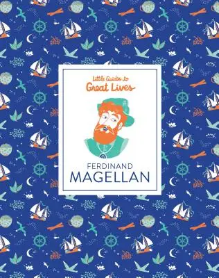 Kis útmutatók a nagyszerű életekhez: Ferdinand Magellán - Little Guides to Great Lives: Ferdinand Magellan