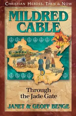 Mildred Cable: Mildred Cable: Through the Jade Gate - Mildred Cable: Through the Jade Gate