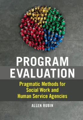 Programértékelés: Pragmatikus módszerek a szociális munka és a humánszolgáltató ügynökségek számára - Program Evaluation: Pragmatic Methods for Social Work and Human Service Agencies