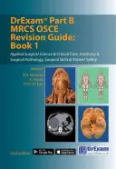 DrExam Part B MRCS OSCE Revision Guide: Könyv 1 - DrExam Part B MRCS OSCE Revision Guide: Book 1