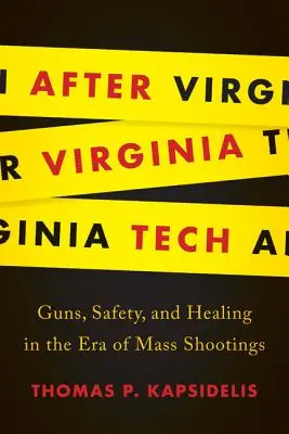 A Virginia Tech után: Fegyverek, biztonság és gyógyulás a tömeges lövöldözések korában - After Virginia Tech: Guns, Safety, and Healing in the Era of Mass Shootings