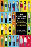 Egy mindenki kultúrája: Szándékosan fejlődő szervezetté válás - An Everyone Culture: Becoming a Deliberately Developmental Organization