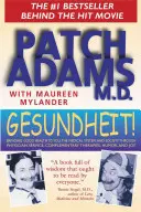 Gesundheit! Jó egészséget hozni Önnek, az egészségügyi rendszernek és a társadalomnak az orvosi szolgálat, a kiegészítő terápiák és a humor segítségével - Gesundheit!: Bringing Good Health to You, the Medical System, and Society Through Physician Service, Complementary Therapies, Humor