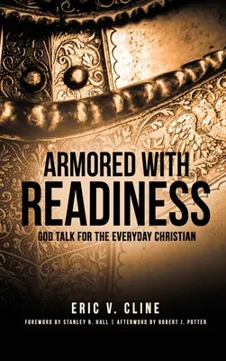Készenléttel páncélozva: Isten beszéde a mindennapi keresztény számára - Armored With Readiness: God Talk for the Everyday Christian
