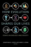 Hogyan alakítja az evolúció az életünket: Essays on Biology and Society - How Evolution Shapes Our Lives: Essays on Biology and Society