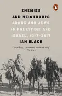 Ellenségek és szomszédok - Arabok és zsidók Palesztinában és Izraelben, 1917-2017 - Enemies and Neighbours - Arabs and Jews in Palestine and Israel, 1917-2017