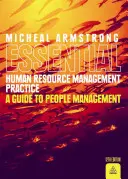 Armstrong alapvető humánerőforrás-gazdálkodási gyakorlata: A Guide to People Management - Armstrong's Essential Human Resource Management Practice: A Guide to People Management