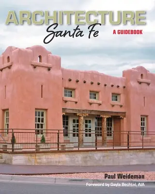 ÉPÍTÉSZET Santa Fe: útikönyv - ARCHITECTURE Santa Fe: A Guidebook