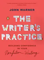 Az írói gyakorlat: Bizalomépítés a nem fikciós írásodban - The Writer's Practice: Building Confidence in Your Nonfiction Writing