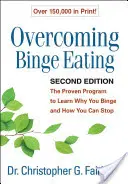 Overcoming Binge Eating, Second Edition: A bizonyított program, amelyből megtudhatja, miért zabál és hogyan hagyhatja abba - Overcoming Binge Eating, Second Edition: The Proven Program to Learn Why You Binge and How You Can Stop