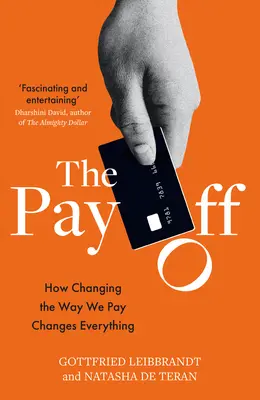 Pay Off - Hogyan változtat meg mindent, ha megváltoztatjuk a fizetés módját - Pay Off - How Changing the Way We Pay Changes Everything