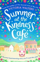 Nyár a Kindness Cafe-ban - Az év szívmelengető, jó érzésű olvasmánya - Summer at the Kindness Cafe - The heartwarming, feel-good read of the year