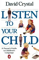 Hallgasd meg a gyerekedet - Szülői útmutató a gyermekek nyelvéről - Listen to Your Child - A Parent's Guide to Children's Language