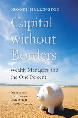 Tőke határok nélkül: A vagyonkezelők és az egy százalék - Capital Without Borders: Wealth Managers and the One Percent