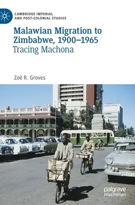 Malawi migráció Zimbabwéba, 1900-1965: Machona nyomában - Malawian Migration to Zimbabwe, 1900-1965: Tracing Machona