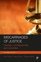 Az igazságszolgáltatás tévedései: Okok, következmények és jogorvoslatok - Miscarriages of Justice: Causes, Consequences and Remedies