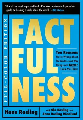 Tényszerűség illusztrálva: Tíz ok, amiért tévedünk a világgal kapcsolatban - és miért jobbak a dolgok, mint gondolnád - Factfulness Illustrated: Ten Reasons We're Wrong about the World--And Why Things Are Better Than You Think