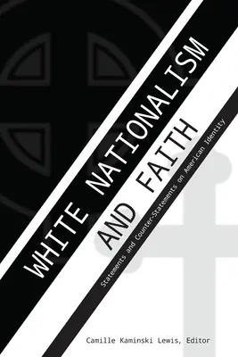 Fehér nacionalizmus és hit; állítások és ellenállítások az amerikai identitásról - White Nationalism and Faith; Statements and Counter-Statements on American Identity