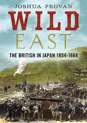 Vad Kelet: A britek Japánban 1854-1868 - Wild East: The British in Japan 1854-1868