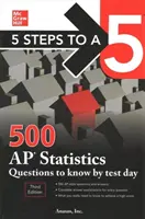 5 lépés az 5-öshöz: 500 AP statisztikai kérdés, amelyeket a vizsga napjára tudni kell, harmadik kiadás - 5 Steps to a 5: 500 AP Statistics Questions to Know by Test Day, Third Edition