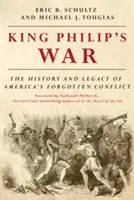 Fülöp király háborúja: Amerika elfeledett konfliktusának története és öröksége - King Philip's War: The History and Legacy of America's Forgotten Conflict