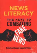 Hírműveltség: A hamis hírek elleni küzdelem kulcsai - News Literacy: The Keys to Combating Fake News