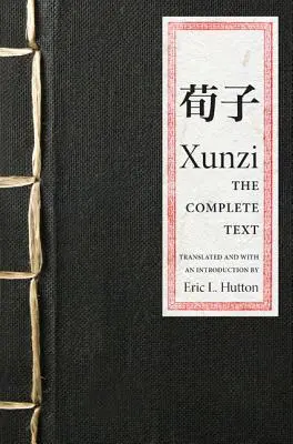 Xunzi: A teljes szöveg - Xunzi: The Complete Text