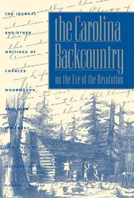 A karolinai hátország a forradalom előestéjén: Charles Woodmason, anglikán vándorló naplója és egyéb írásai - The Carolina Backcountry on the Eve of the Revolution: The Journal and Other Writings of Charles Woodmason, Anglican Itinerant