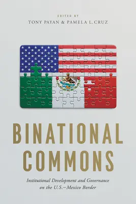 Binational Commons: Intézményi fejlődés és kormányzás az amerikai-mexikói határon - Binational Commons: Institutional Development and Governance on the U.S.-Mexico Border