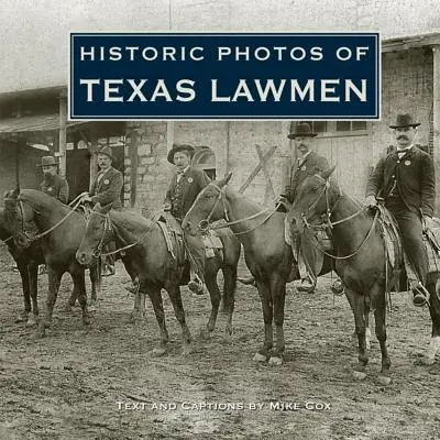 Történelmi fotók a texasi rendőrökről - Historic Photos of Texas Lawmen