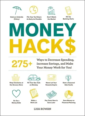 Money Hacks: 275+ mód arra, hogy csökkentsd a kiadásaidat, növeld a megtakarításaidat, és a pénzed dolgozzon érted! - Money Hacks: 275+ Ways to Decrease Spending, Increase Savings, and Make Your Money Work for You!