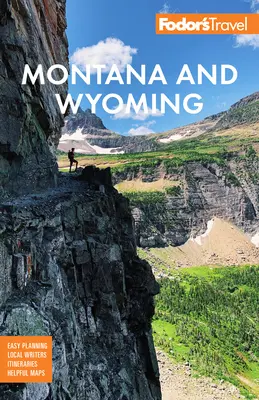 Fodor's Montana és Wyoming: A Yellowstone, Grand Teton és Glacier nemzeti parkokkal - Fodor's Montana and Wyoming: With Yellowstone, Grand Teton, and Glacier National Parks